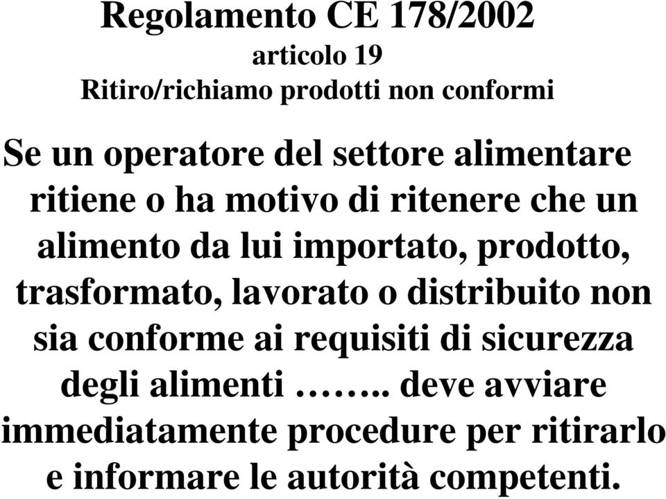 prodotto, trasformato, lavorato o distribuito non sia conforme ai requisiti di sicurezza