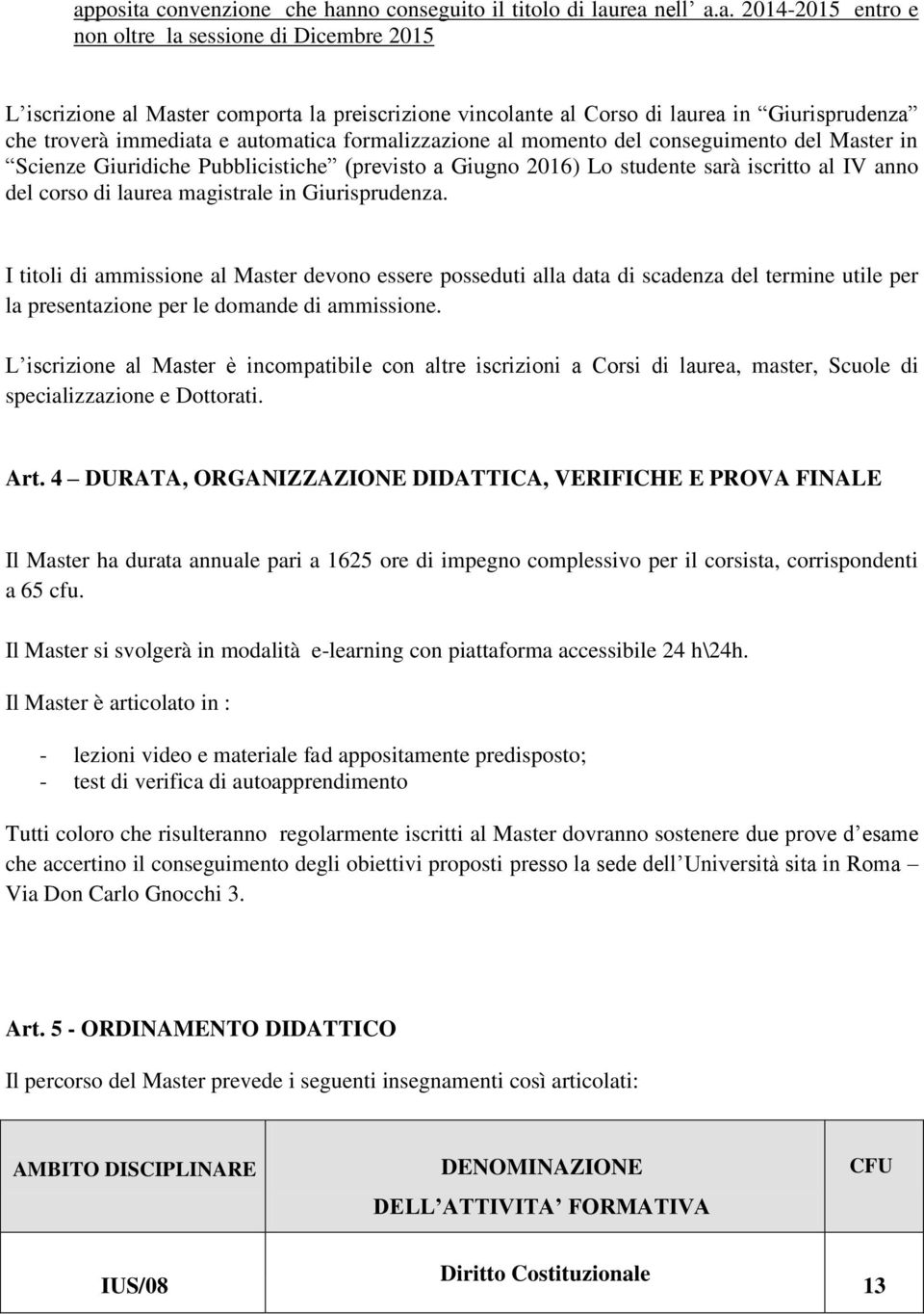 iscritto al IV anno del corso di laurea magistrale in Giurisprudenza.