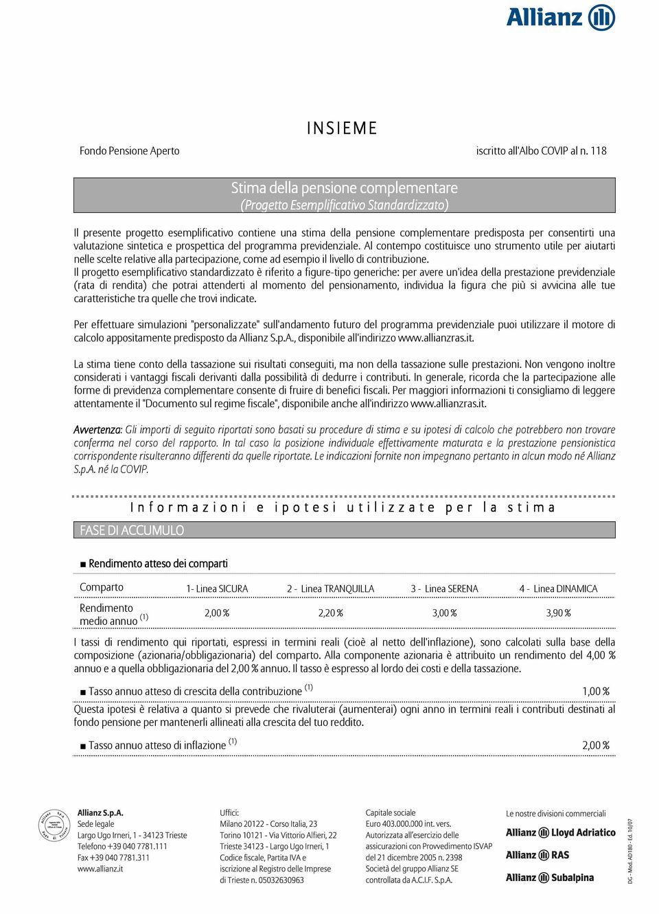 Al contempo costituisce uno strumento utile per aiutarti nelle scelte relative alla partecipazione, come ad esempio il livello di contribuzione.