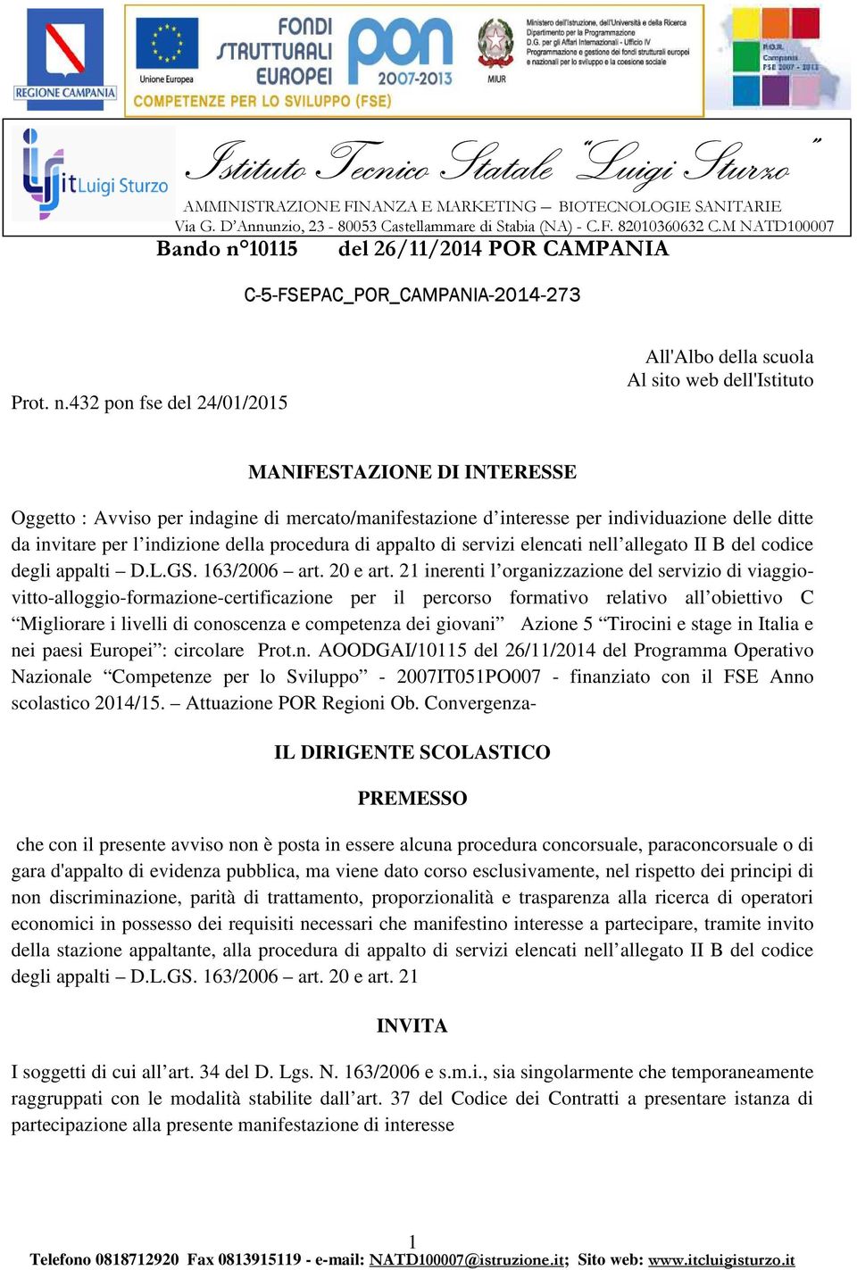 ditte da invitare per l indizione della procedura di appalto di servizi elencati nell allegato II B del codice degli appalti D.L.GS. 163/2006 art. 20 e art.