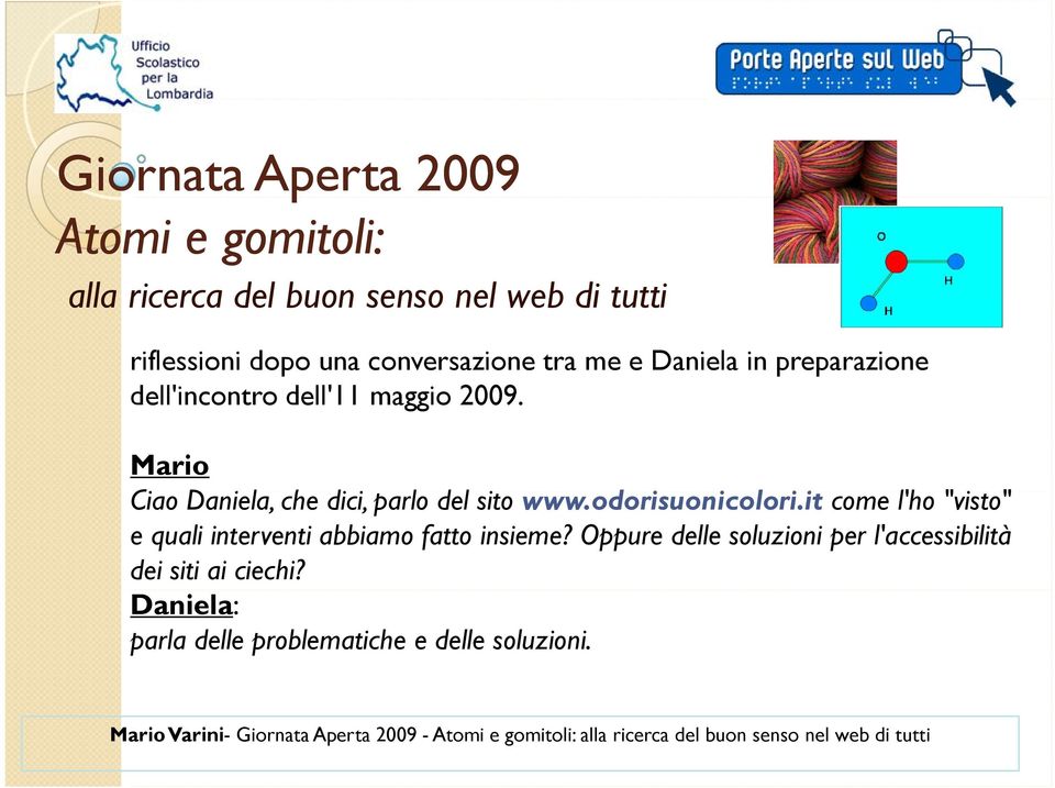 Mario Ciao Daniela, il che dici, dii parlo del dl sito www.odorisuonicolori.