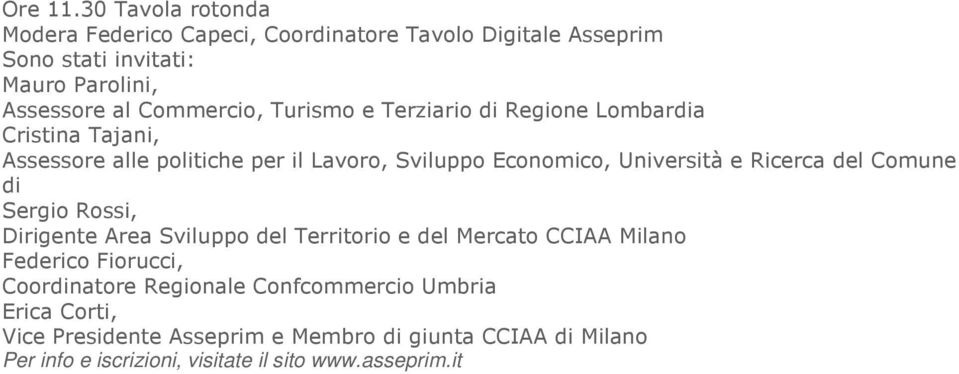 Turismo e Terziario di Regione Lombardia Cristina Tajani, Assessore alle politiche per il Lavoro, Sviluppo Economico, Università e Ricerca del