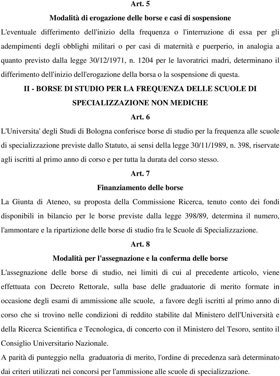 1204 per le lavoratrici madri, determinano il differimento dell'inizio dell'erogazione della borsa o la sospensione di questa.