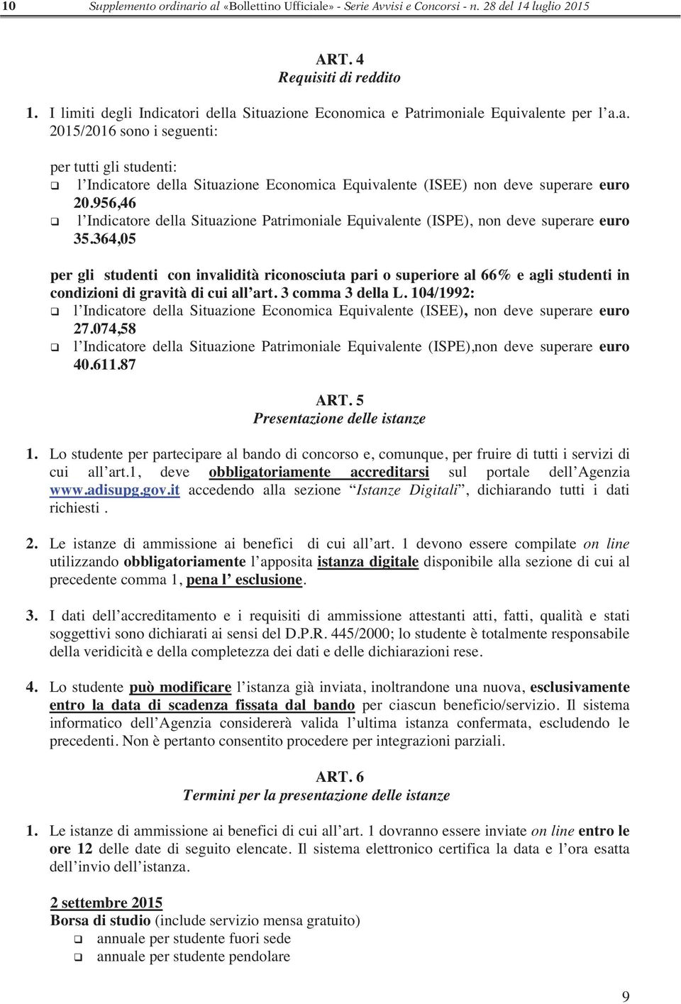 956,46 l Indicatore della Situazione Patrimoniale Equivalente (ISPE), non deve superare euro 35.