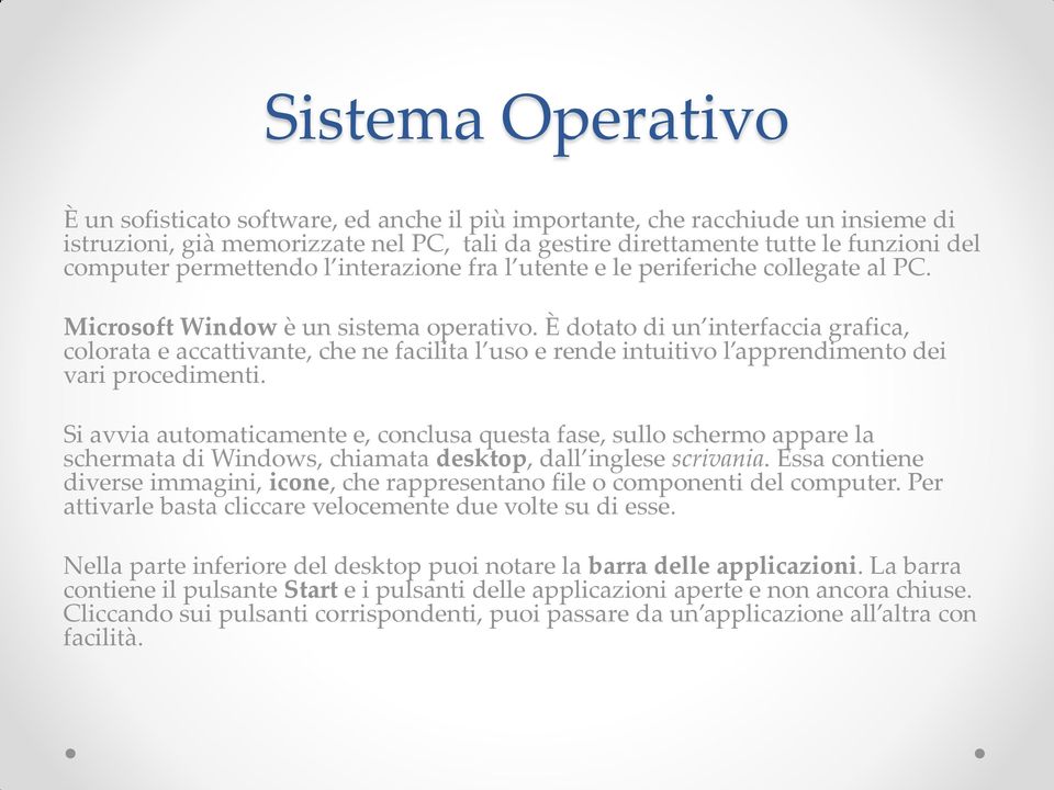 È dotato di un interfaccia grafica, colorata e accattivante, che ne facilita l uso e rende intuitivo l apprendimento dei vari procedimenti.