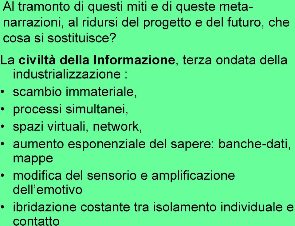 La civiltà della Informazione, terza ondata della industrializzazione : scambio immateriale, processi