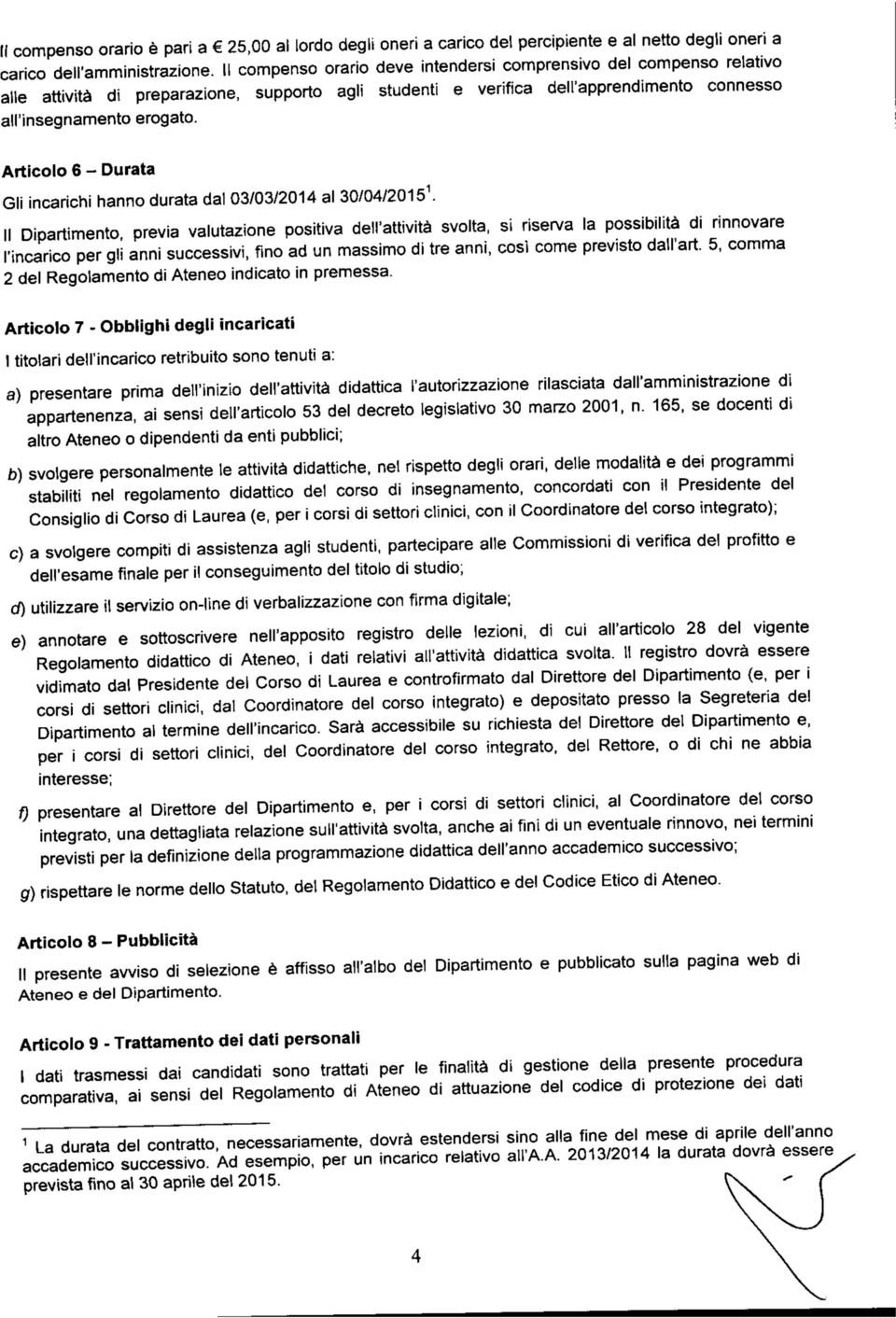 Articolo 6 - Durata Gli incarichi hanno durata dal 03/03/2014 al 30/04/20151.