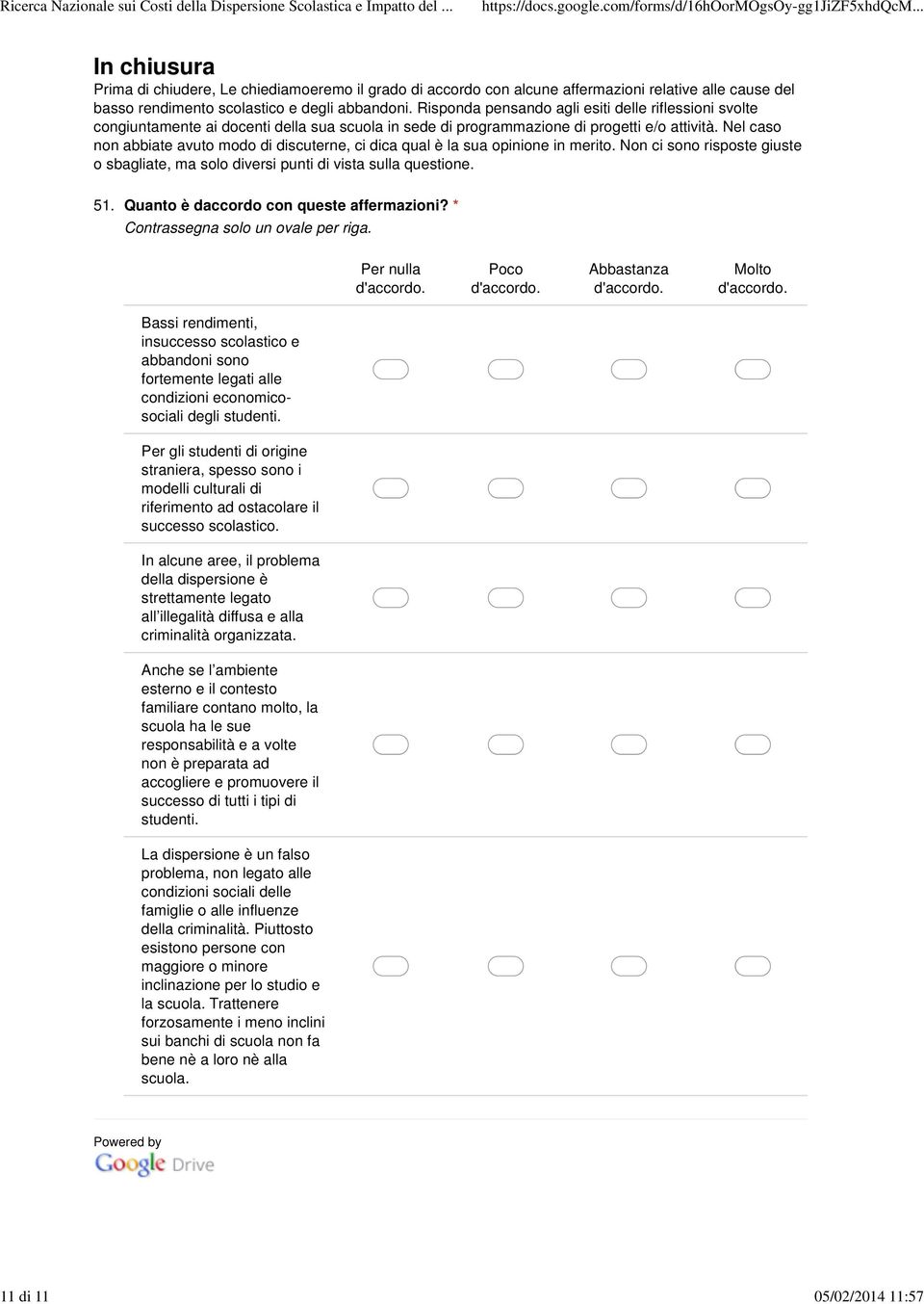 Nel caso non abbiate avuto modo di discuterne, ci dica qual è la sua opinione in merito. Non ci sono risposte giuste o sbagliate, ma solo diversi punti di vista sulla questione. 51.