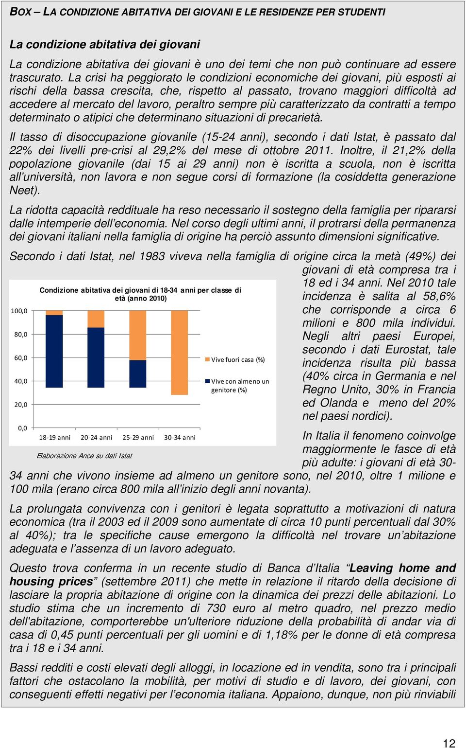 peraltro sempre più caratterizzato da contratti a tempo determinato o atipici che determinano situazioni di precarietà.