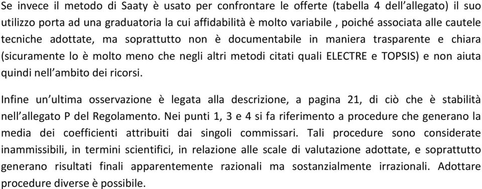 dei ricorsi. Infine un ultima osservazione è legata alla descrizione, a pagina 21, di ciò che è stabilità nell allegato P del Regolamento.