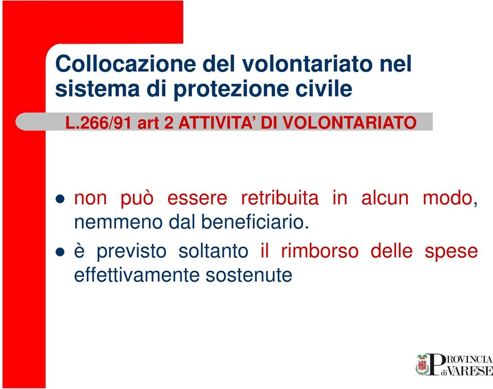 266/91 art 2 ATTIVITA DI VOLONTARIATO non può essere