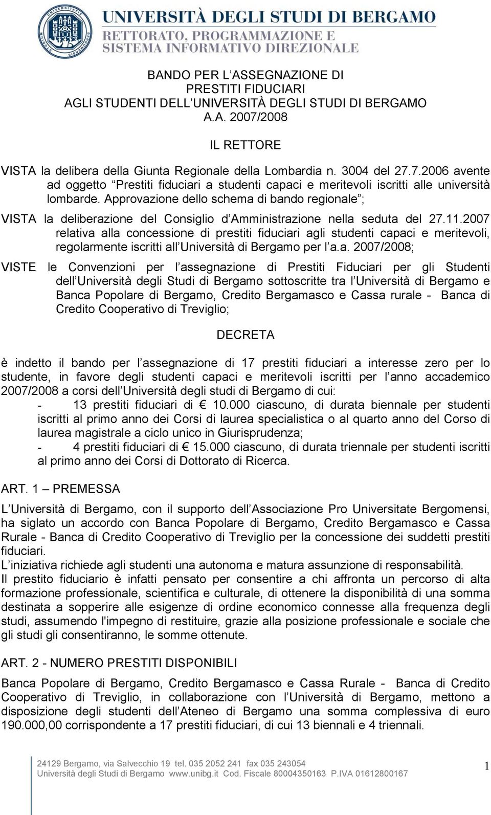 Approvazione dello schema di bando regionale ; VISTA la deliberazione del Consiglio d Amministrazione nella seduta del 27.11.