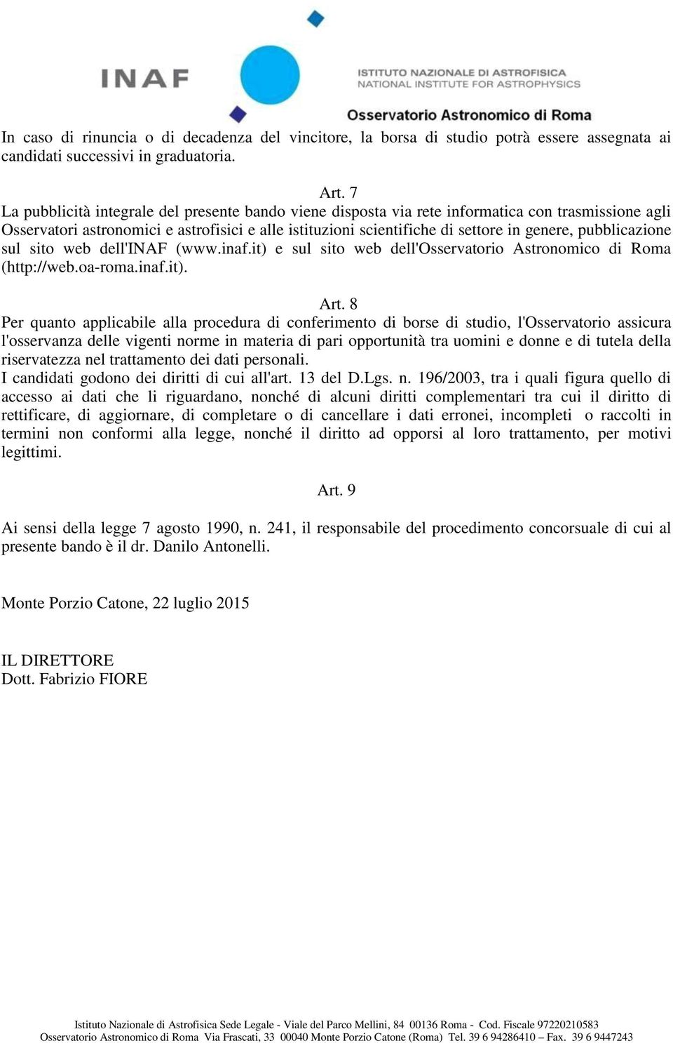 pubblicazione sul sito web dell'inaf (www.inaf.it) e sul sito web dell'osservatorio Astronomico di Roma (http://web.oa-roma.inaf.it). Art.