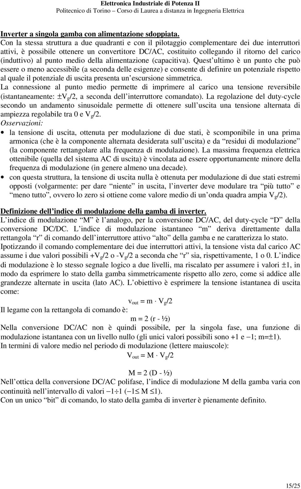 al punto medio della alimentazione (capacitiva).