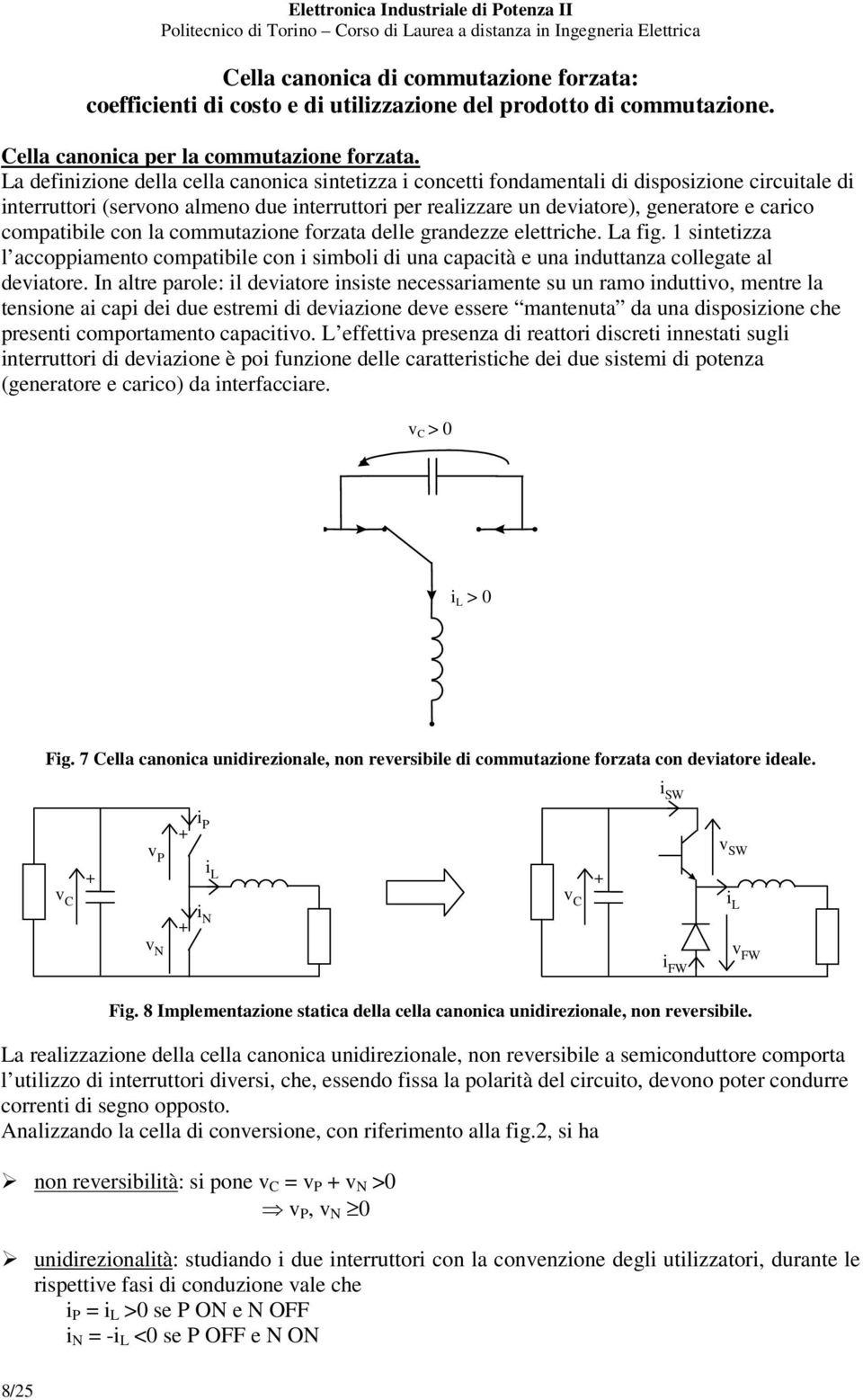 compatibile con la commutazione forzata delle grandezze elettriche. a fig. sintetizza l accoppiamento compatibile con i simboli di una capacità e una induttanza collegate al deviatore.