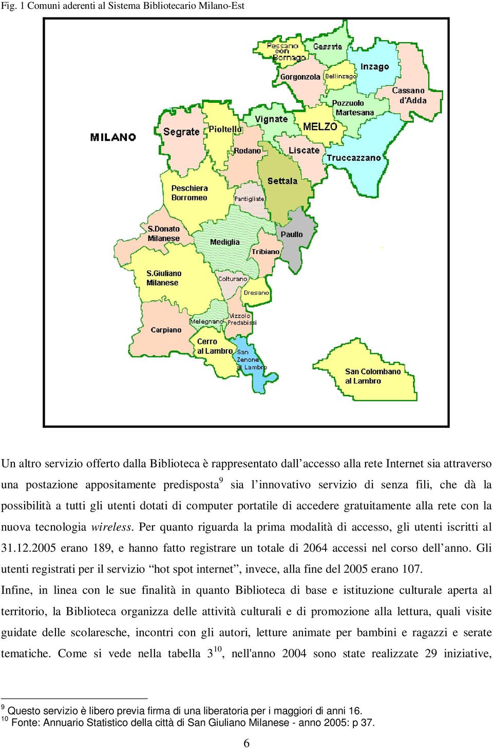 Per quanto riguarda la prima modalità di accesso, gli utenti iscritti al 31.12.2005 erano 189, e hanno fatto registrare un totale di 2064 accessi nel corso dell anno.