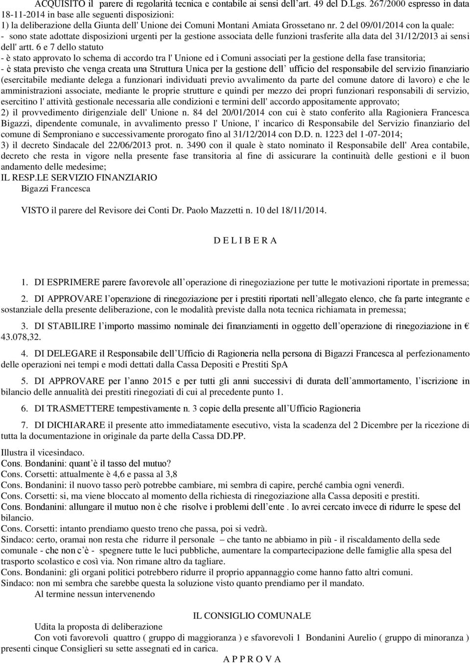 2 del 09/01/2014 con la quale: - sono state adottate disposizioni urgenti per la gestione associata delle funzioni trasferite alla data del 31/12/2013 ai sensi dell' artt.