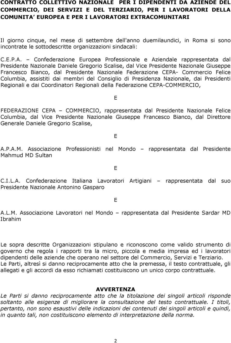 Confederazione Europea Professionale e Aziendale rappresentata dal Presidente Nazionale Daniele Gregorio Scalise, dal Vice Presidente Nazionale Giuseppe Francesco Bianco, dal Presidente Nazionale