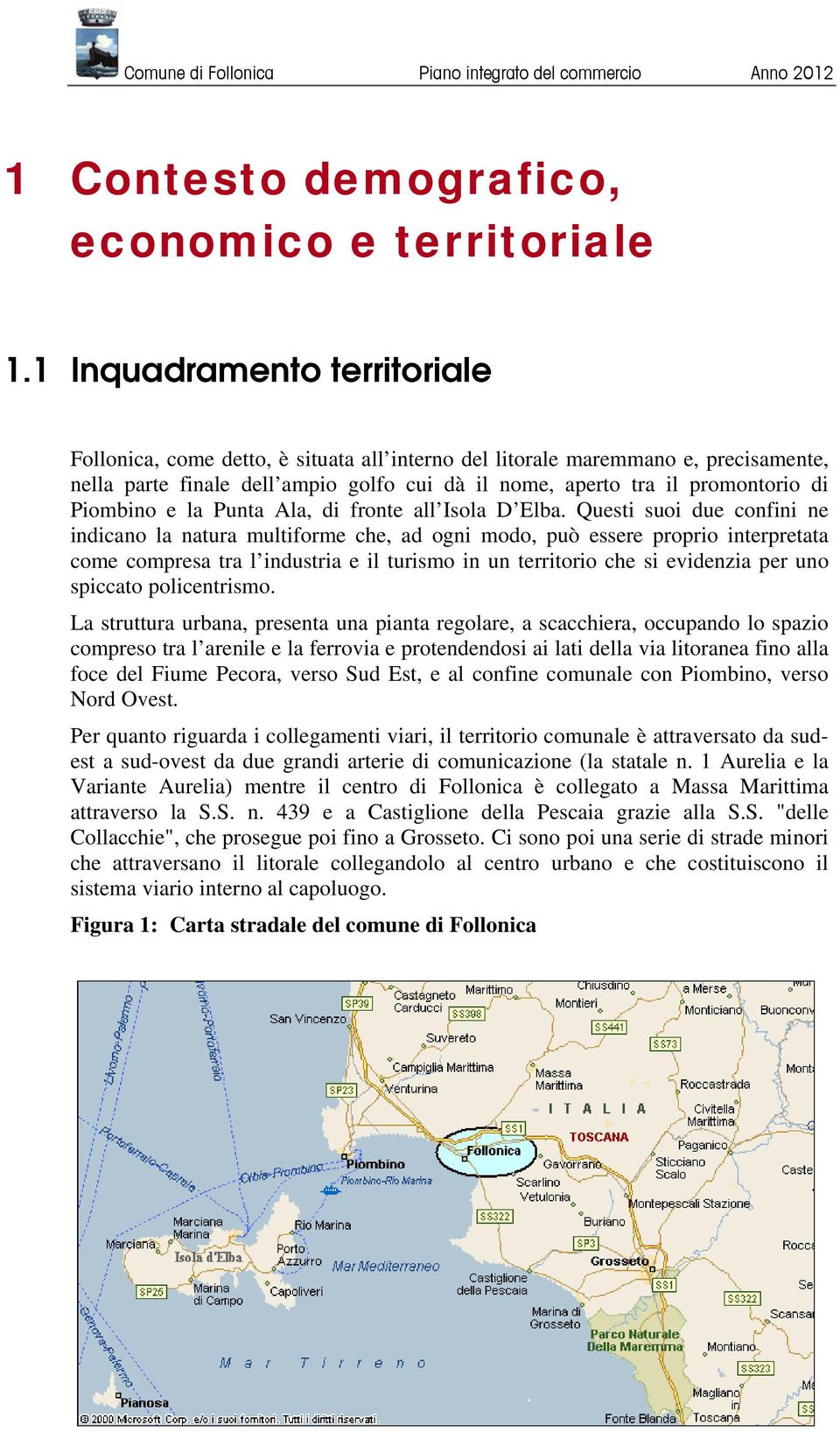 Piombino e la Punta Ala, di fronte all Isola D Elba.