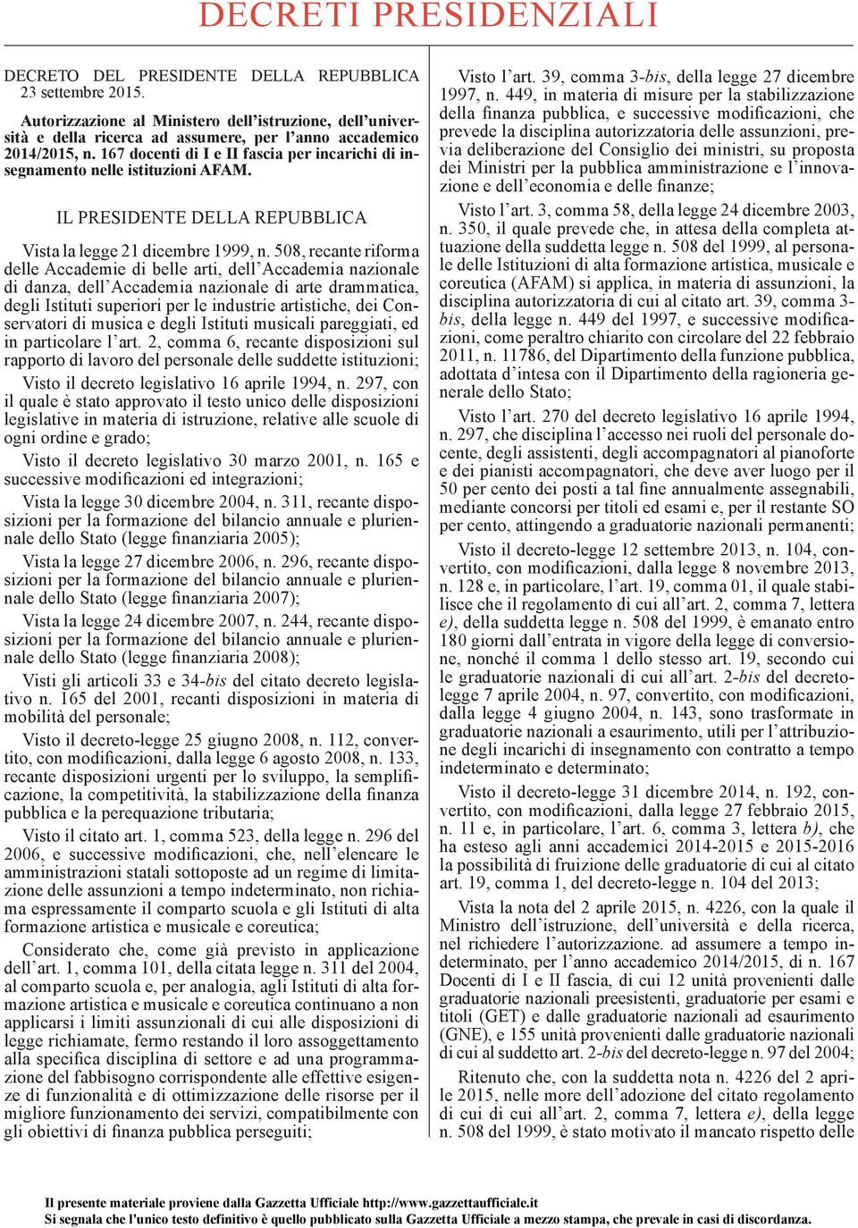 167 docenti di I e II fascia per incarichi di insegnamento nelle istituzioni AFAM. IL PRESIDENTE DELLA REPUBBLICA Vista la legge 21 dicembre 1999, n.