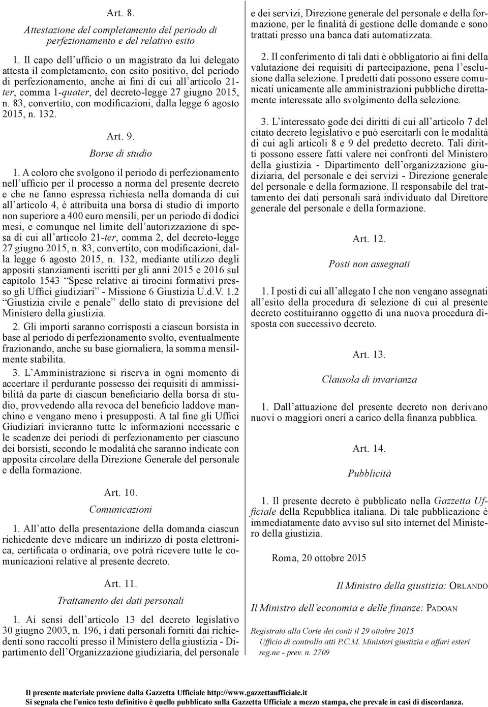 decreto-legge 27 giugno 2015, n. 83, convertito, con modificazioni, dalla legge 6 agosto 2015, n. 132. Art. 9. Borse di studio 1.