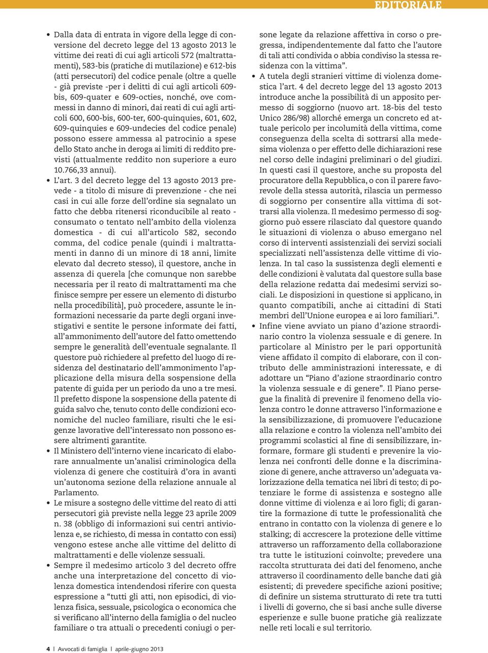 minori, dai reati di cui agli articoli 600, 600-bis, 600-ter, 600-quinquies, 601, 602, 609-quinquies e 609-undecies del codice penale) possono essere ammessa al patrocinio a spese dello Stato anche