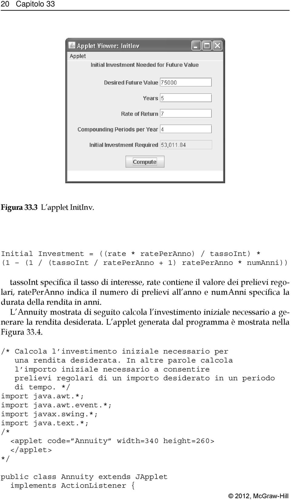 regolari, rateperanno indica il numero di prelievi all anno e numanni specifica la durata della rendita in anni.