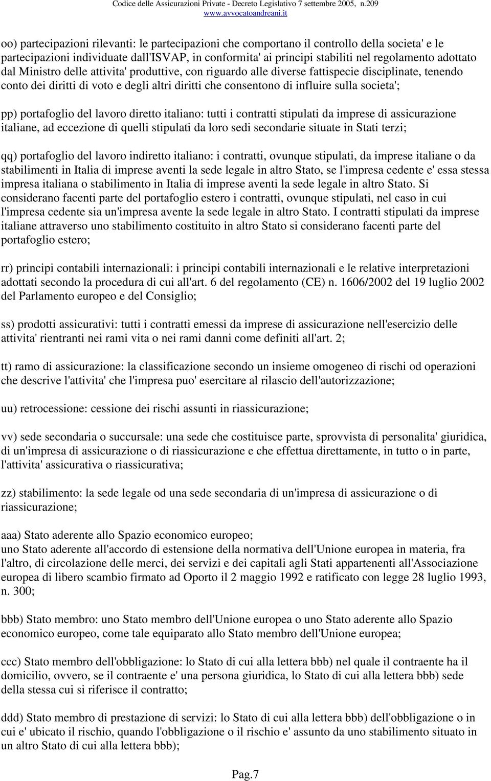 portafoglio del lavoro diretto italiano: tutti i contratti stipulati da imprese di assicurazione italiane, ad eccezione di quelli stipulati da loro sedi secondarie situate in Stati terzi; qq)