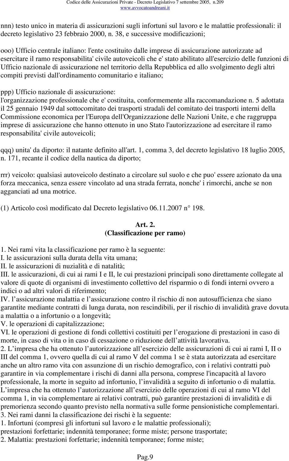 abilitato all'esercizio delle funzioni di Ufficio nazionale di assicurazione nel territorio della Repubblica ed allo svolgimento degli altri compiti previsti dall'ordinamento comunitario e italiano;