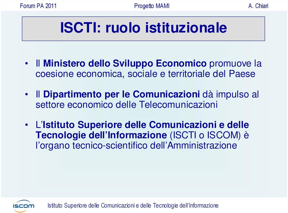 al settore economico delle Telecomunicazioni L Istituto Superiore delle Comunicazioni e