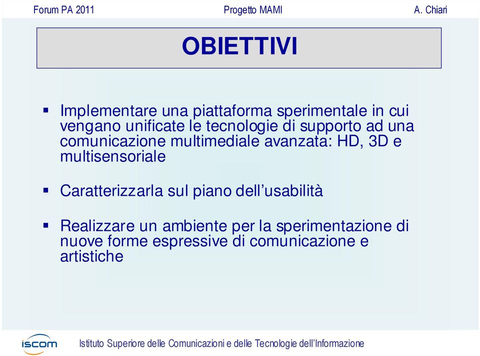 multisensoriale Caratterizzarla sul piano dell usabilità Realizzare un