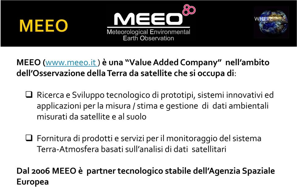 Sviluppo tecnologico di prototipi, sistemi innovativi ed applicazioni per la misura / stima e gestione di dati