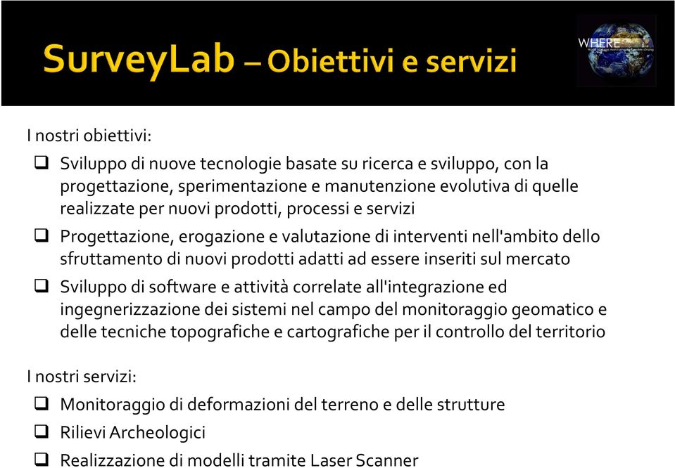 Sviluppo di software e attività correlate all'integrazione ed ingegnerizzazione dei sistemi nel campo del monitoraggio geomatico e delle tecniche topografiche e