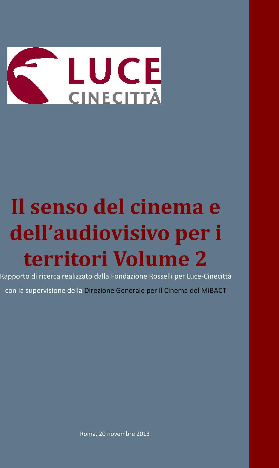 Rosselli per Luce-Cinecittà con la supervisione della