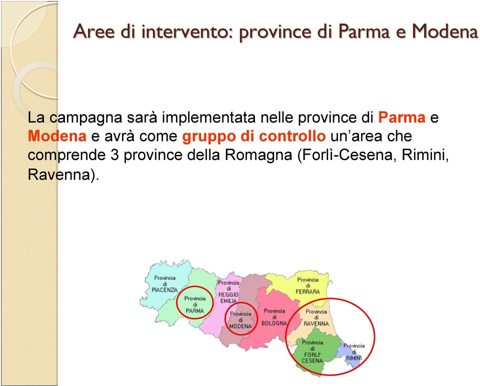 Modena e avrà come gruppo di controllo un area che