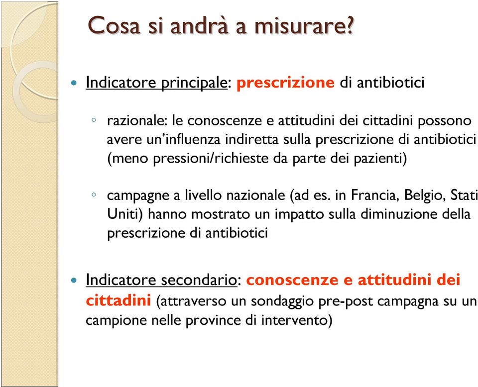 indiretta sulla prescrizione di antibiotici (meno pressioni/richieste da parte dei pazienti) campagne a livello nazionale (ad es.