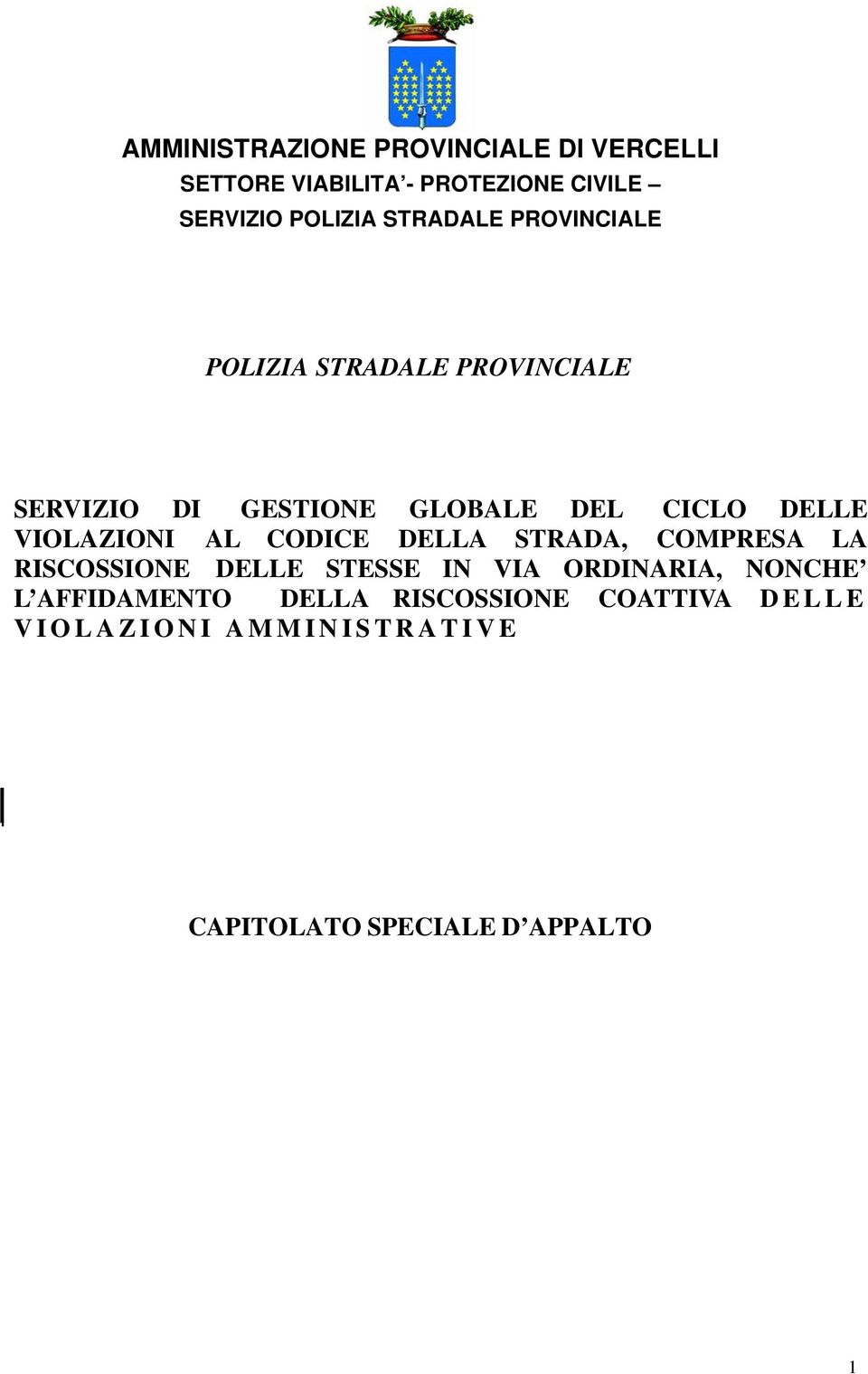 VIOLAZIONI AL CODICE DELLA STRADA, COMPRESA LA RISCOSSIONE DELLE STESSE IN VIA ORDINARIA, NONCHE L