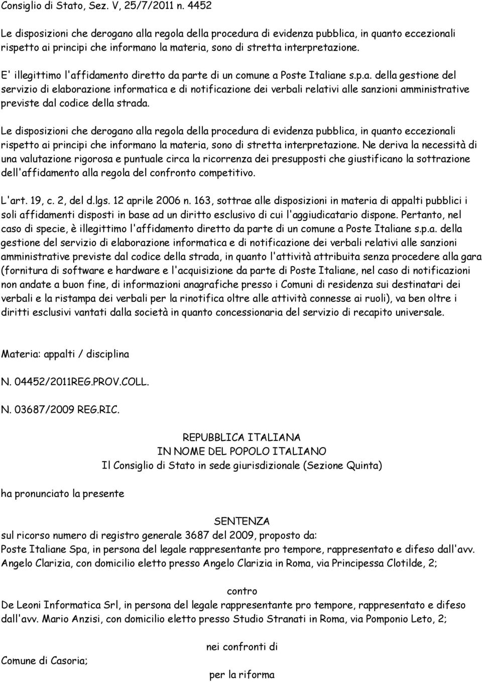 E' illegittimo l'affidamento diretto da parte di un comune a Poste Italiane s.p.a. della gestione del servizio di elaborazione informatica e di notificazione dei verbali relativi alle sanzioni amministrative previste dal codice della strada.