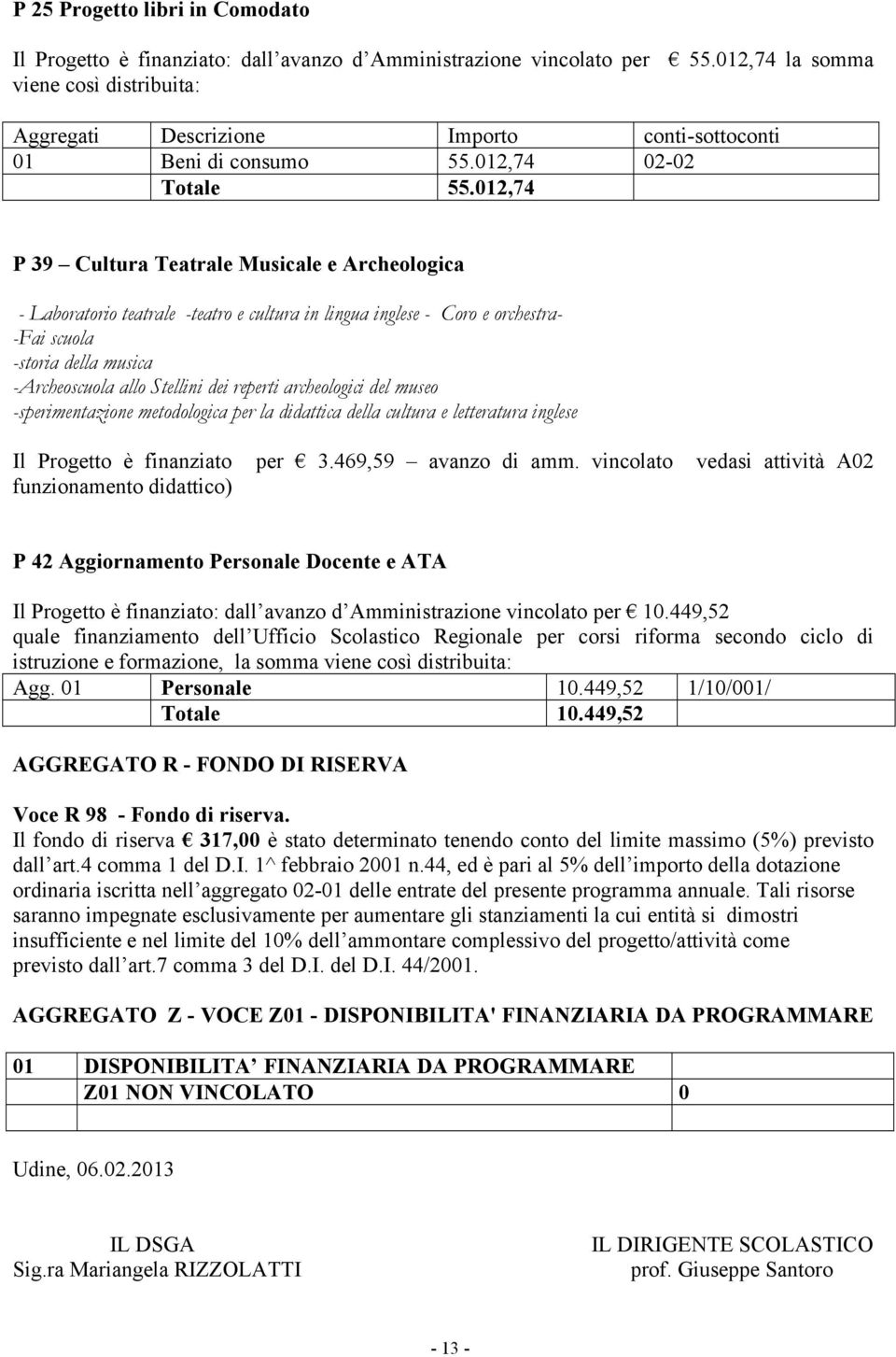 012,74 P 39 Cultura Teatrale Musicale e Archeologica - Laboratorio teatrale -teatro e cultura in lingua inglese - Coro e orchestra- -Fai scuola -storia della musica -Archeoscuola allo Stellini dei