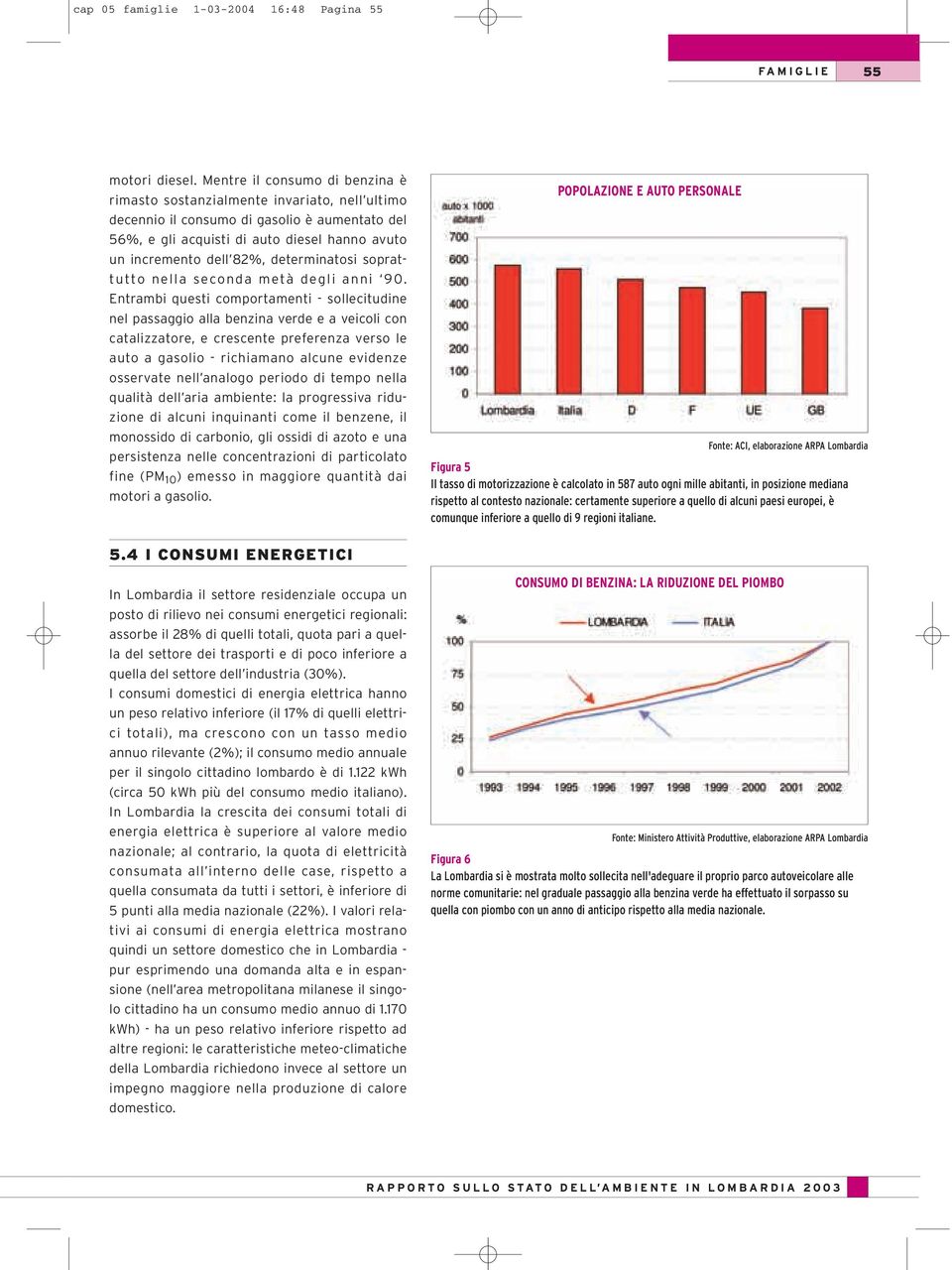 determinatosi soprattutto nella seconda metà degli anni 90.