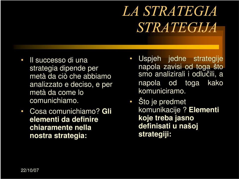 Gli elementi da definire chiaramente nella nostra strategia: Uspjeh jedne strategije napola zavisi