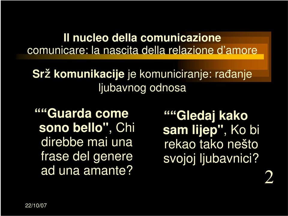 Guarda come sono bello", Chi direbbe mai una frase del genere ad una