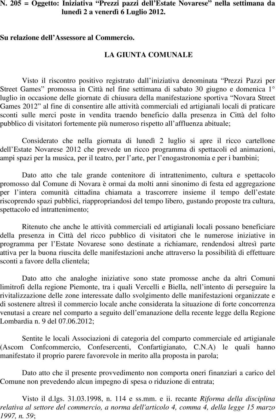 occasione delle giornate di chiusura della manifestazione sportiva Novara Street Games 2012 al fine di consentire alle attività commerciali ed artigianali locali di praticare sconti sulle merci poste