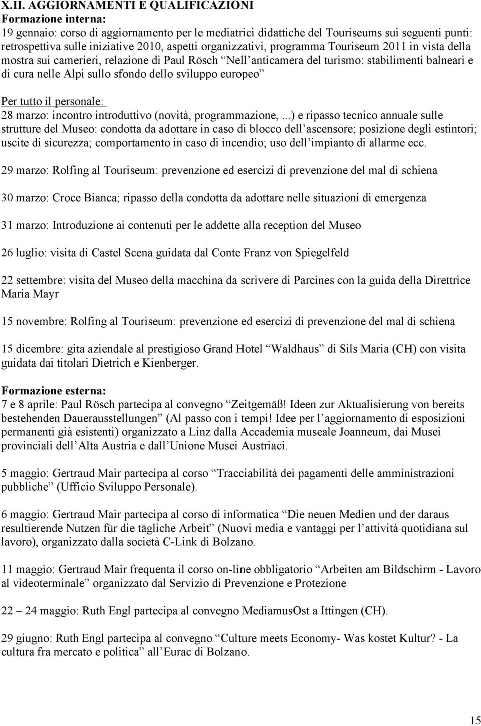 sviluppo europeo Per tutto il personale: 28 marzo: incontro introduttivo (novità, programmazione,.