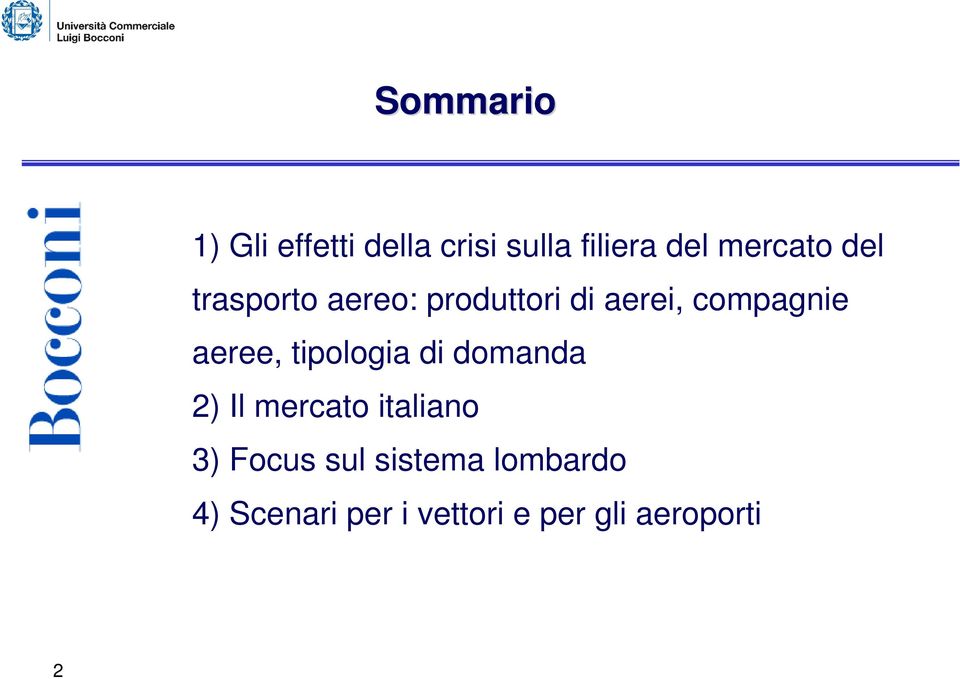 aeree, tipologia di domanda 2) Il mercato italiano 3) Focus