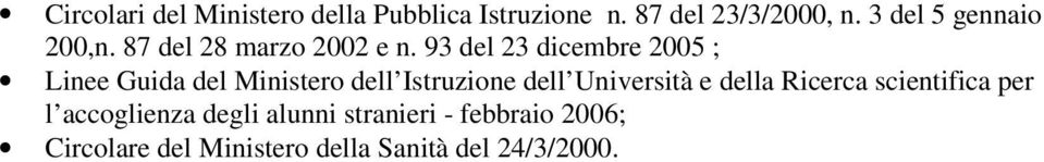 93 del 23 dicembre 2005 ; Linee Guida del Ministero dell Istruzione dell Università e