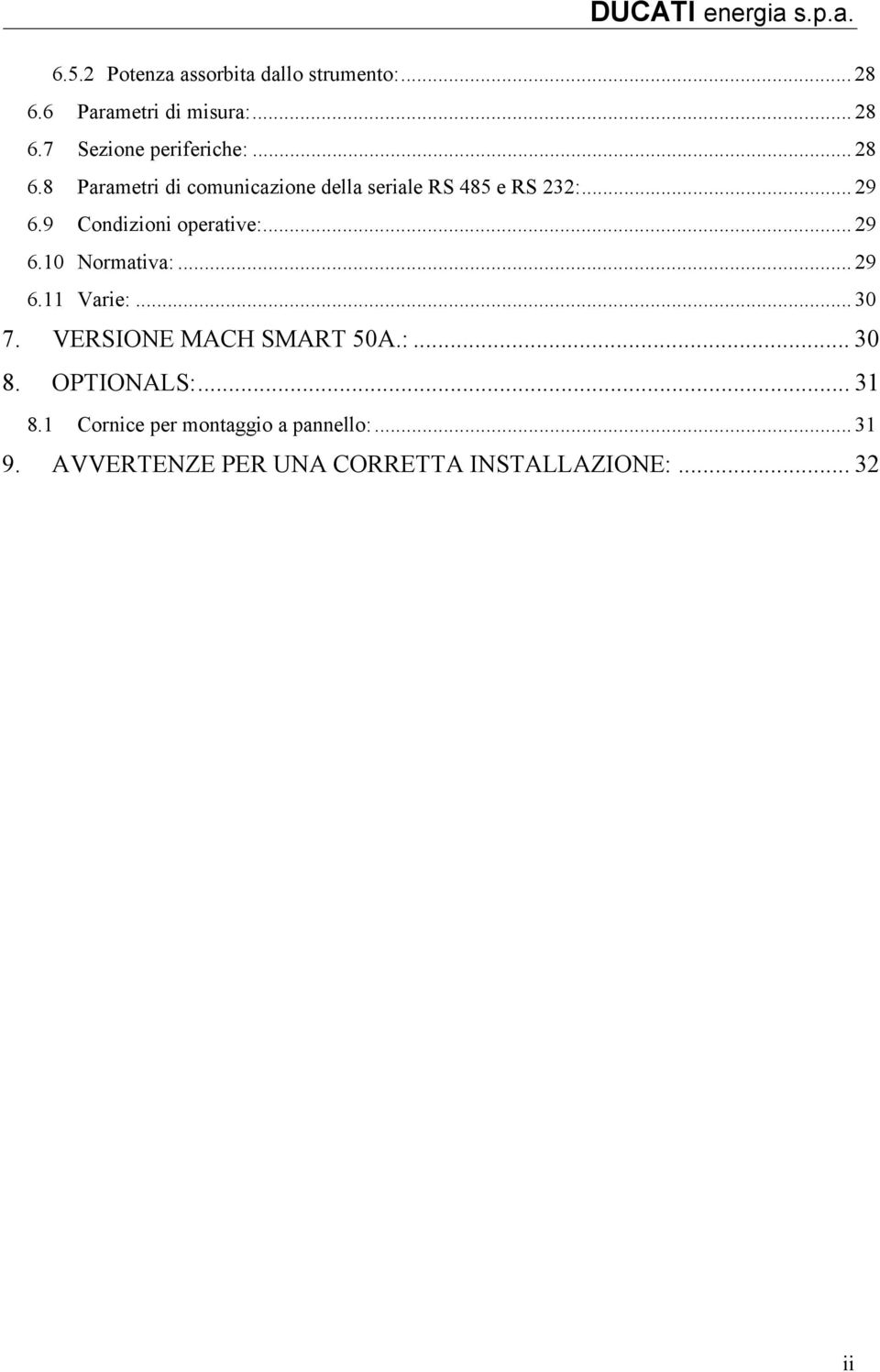 .. 29 6.10 Normativa:... 29 6.11 Varie:... 30 7. VERSIONE MACH SMART 50A.:... 30 8. OPTIONALS:... 31 8.