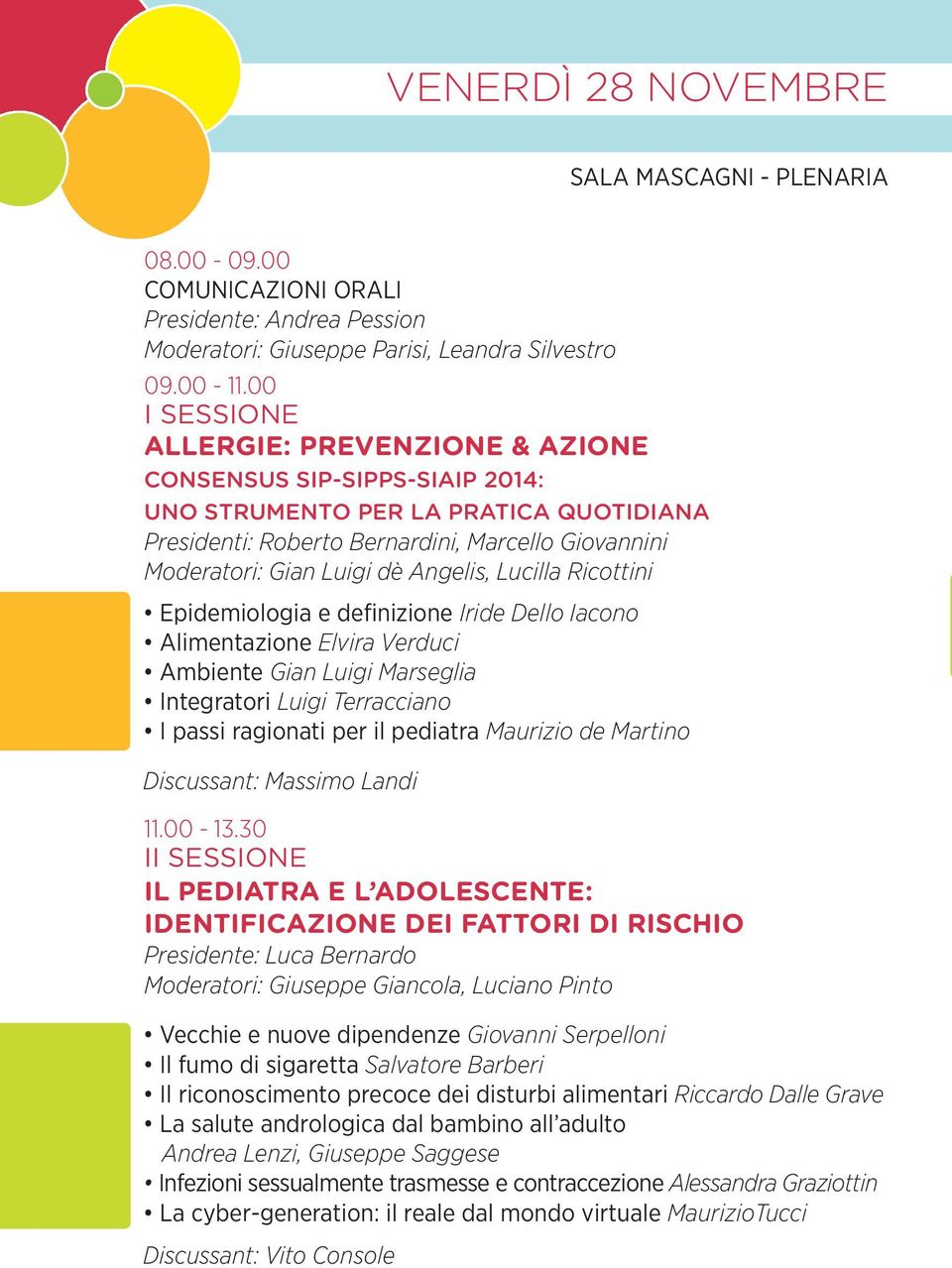 Angelis, Lucilla Ricottini Epidemiologia e definizione Iride Dello Iacono Alimentazione Elvira Verduci Ambiente Gian Luigi Marseglia Integratori Luigi Terracciano I passi ragionati per il pediatra