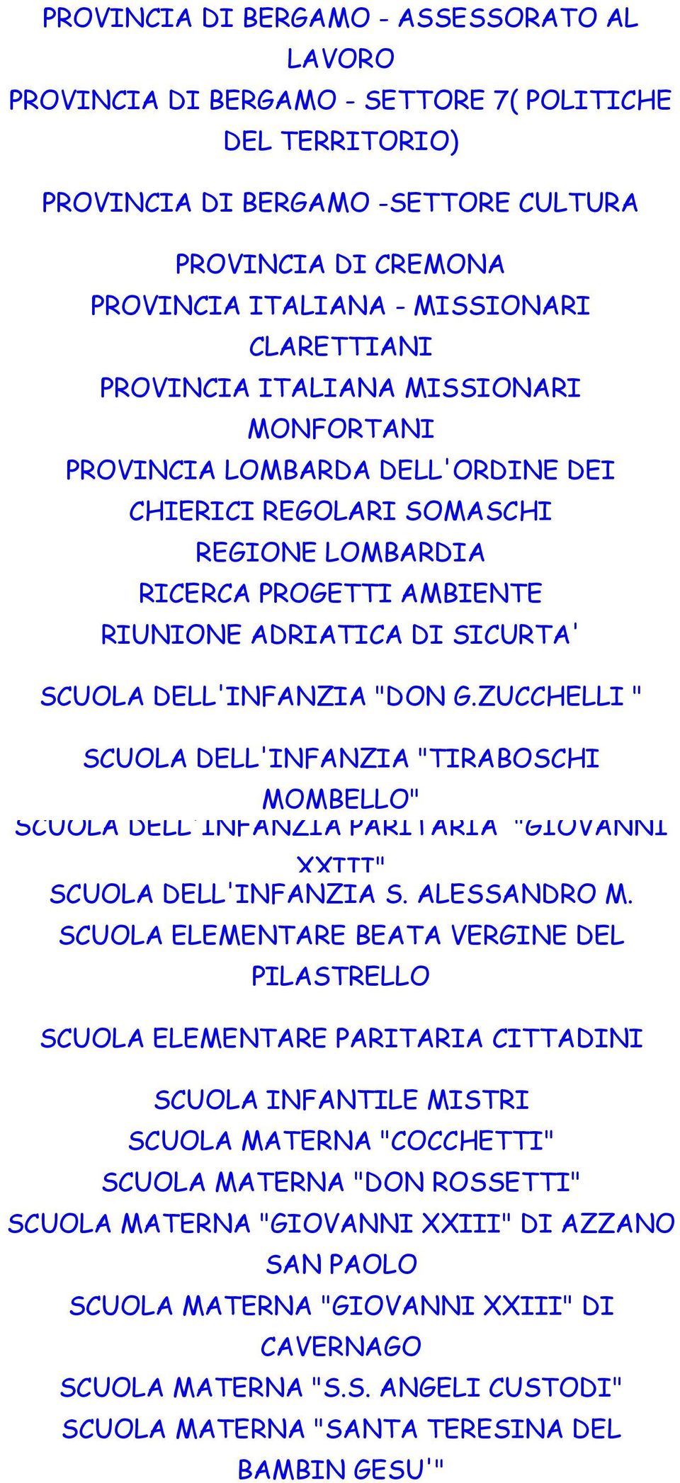 DELL'INFANZIA "DON G.ZUCCHELLI " SCUOLA DELL'INFANZIA "TIRABOSCHI MOMBELLO" SCUOLA DELL'INFANZIA PARITARIA "GIOVANNI XXIII" SCUOLA DELL'INFANZIA S. ALESSANDRO M.