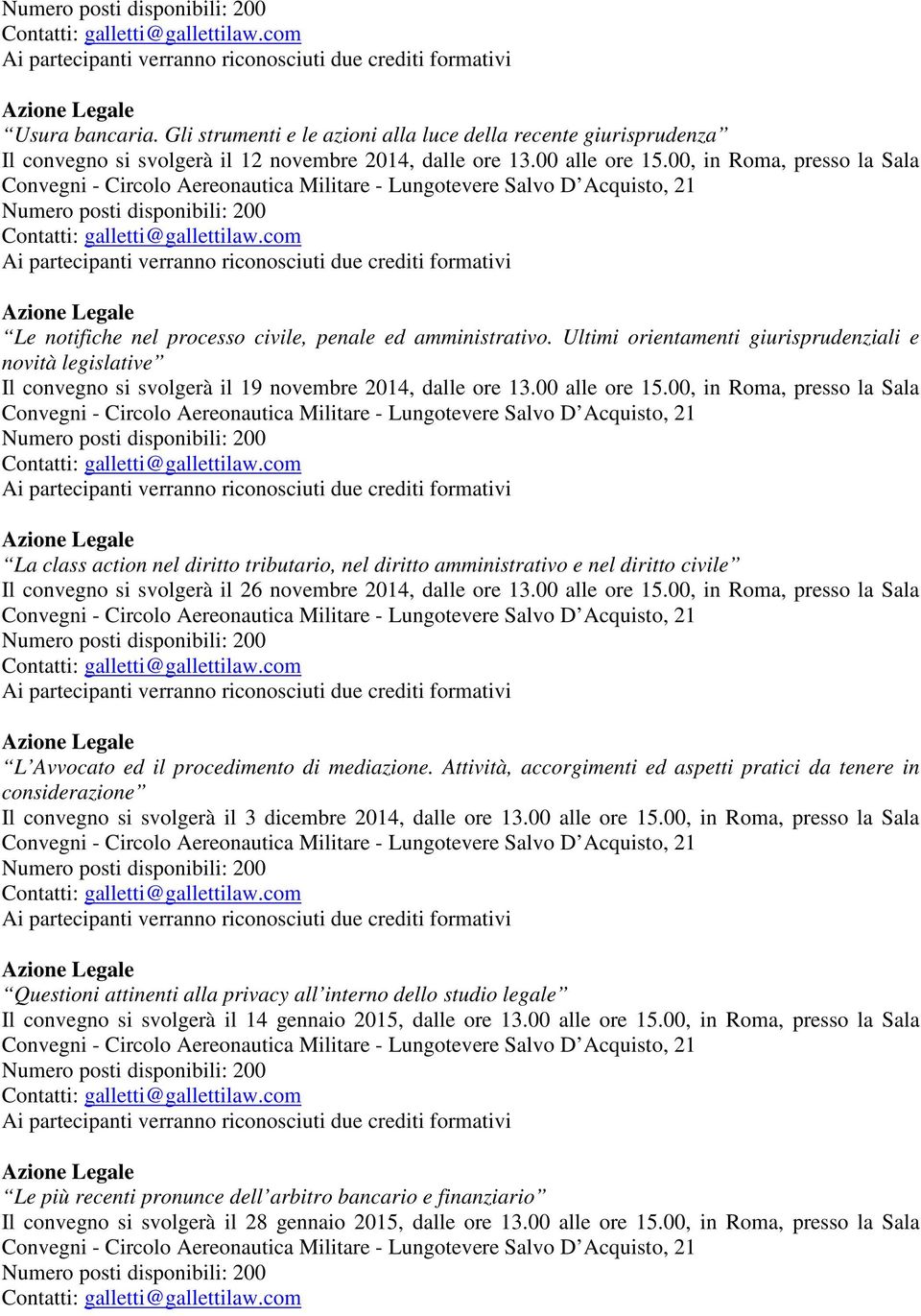 Ultimi orientamenti giurisprudenziali e novità legislative Il convegno si svolgerà il 19 novembre 2014, dalle ore 13.00 alle ore 15.